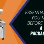 Essential Things That You Must Know Before Purchasing A Vacuum Packaging Machine