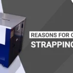 Reasons for Owning Strapping Machines